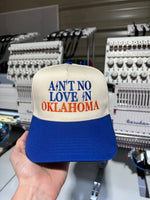 AIN'T NO LOVE IN OKLAHOMA HAT