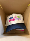 These are the good days 5 panel hat