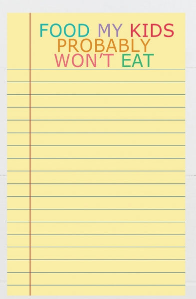 Notepad - Food My Kids Probably Won't Eat